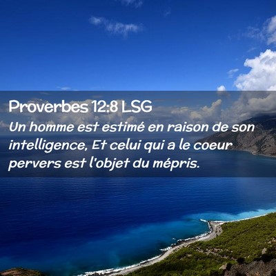 Picture 02 - Proverbes 12:8 LSG - Un homme est estimé en raison de son - Bible Verse Picture