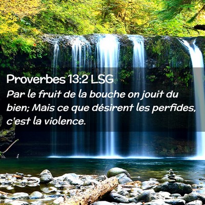 Picture 02 - Proverbes 13:2 LSG - Par le fruit de la bouche on jouit du bien; Mais - Bible Verse Picture