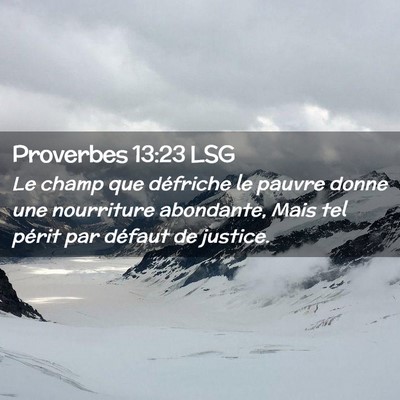 Picture 02 - Proverbes 13:23 LSG - Le champ que défriche le pauvre donne une - Bible Verse Picture