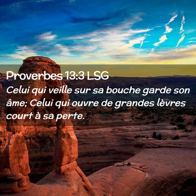 Picture 02 - Proverbes 13:3 LSG - Celui qui veille sur sa bouche garde son âme; - Bible Verse Picture