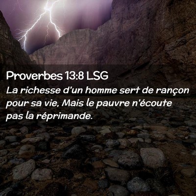 Picture 02 - Proverbes 13:8 LSG - La richesse d'un homme sert de rançon pour sa - Bible Verse Picture