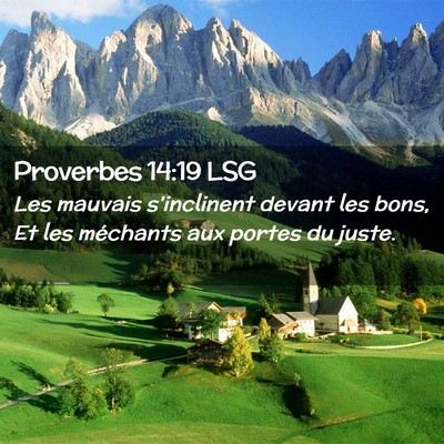 Picture 02 - Proverbes 14:19 LSG - Les mauvais s'inclinent devant les bons, Et les - Bible Verse Picture
