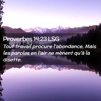 Picture 02 - Proverbes 14:23 LSG - Tout travail procure l'abondance, Mais les - Bible Verse Picture