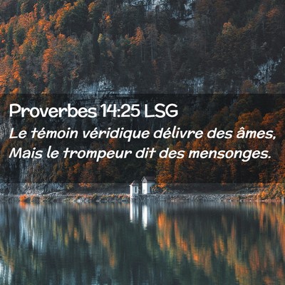 Picture 02 - Proverbes 14:25 LSG - Le témoin véridique délivre des âmes, Mais le - Bible Verse Picture