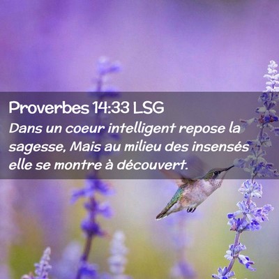 Picture 02 - Proverbes 14:33 LSG - Dans un coeur intelligent repose la sagesse, Mais - Bible Verse Picture