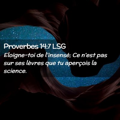 Picture 02 - Proverbes 14:7 LSG - Eloigne-toi de l'insensé; Ce n'est pas sur ses - Bible Verse Picture