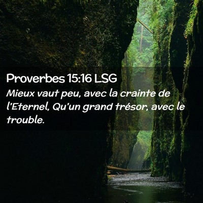 Picture 02 - Proverbes 15:16 LSG - Mieux vaut peu, avec la crainte de l'Eternel, - Bible Verse Picture