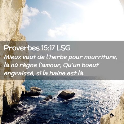 Picture 02 - Proverbes 15:17 LSG - Mieux vaut de l'herbe pour nourriture, là où - Bible Verse Picture