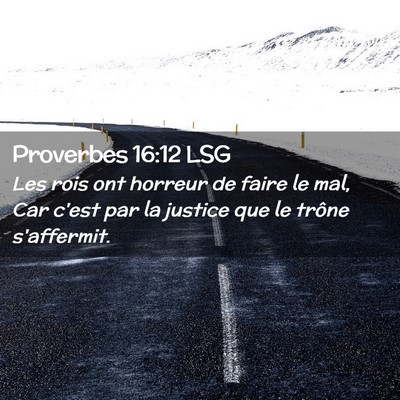 Picture 02 - Proverbes 16:12 LSG - Les rois ont horreur de faire le mal, Car c'est - Bible Verse Picture