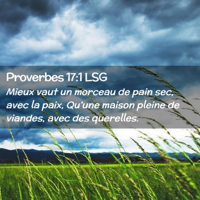 Picture 02 - Proverbes 17:1 LSG - Mieux vaut un morceau de pain sec, avec la paix, - Bible Verse Picture