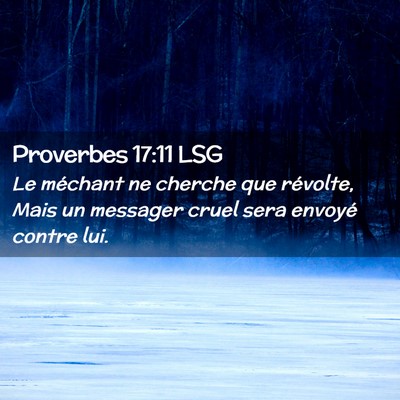 Picture 02 - Proverbes 17:11 LSG - Le méchant ne cherche que révolte, Mais un - Bible Verse Picture