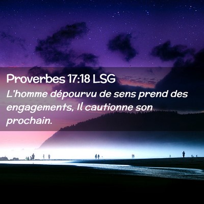 Picture 02 - Proverbes 17:18 LSG - L'homme dépourvu de sens prend des engagements, - Bible Verse Picture