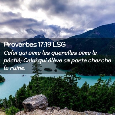 Picture 02 - Proverbes 17:19 LSG - Celui qui aime les querelles aime le péché; - Bible Verse Picture