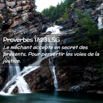 Picture 02 - Proverbes 17:23 LSG - Le méchant accepte en secret des présents, Pour - Bible Verse Picture