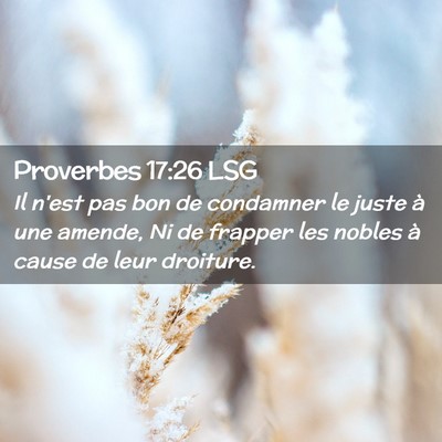 Picture 02 - Proverbes 17:26 LSG - Il n'est pas bon de condamner le juste à une - Bible Verse Picture