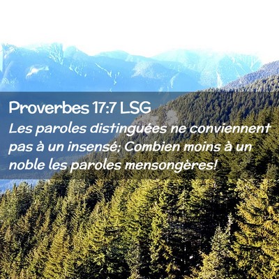 Picture 02 - Proverbes 17:7 LSG - Les paroles distinguées ne conviennent pas à un - Bible Verse Picture