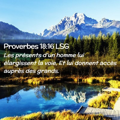 Picture 02 - Proverbes 18:16 LSG - Les présents d'un homme lui élargissent la - Bible Verse Picture