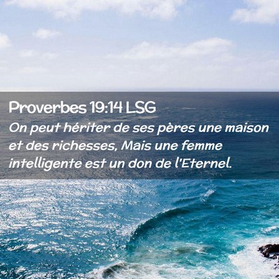 Picture 02 - Proverbes 19:14 LSG - On peut hériter de ses pères une maison et des - Bible Verse Picture