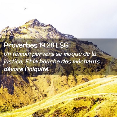 Picture 02 - Proverbes 19:28 LSG - Un témoin pervers se moque de la justice, Et la - Bible Verse Picture