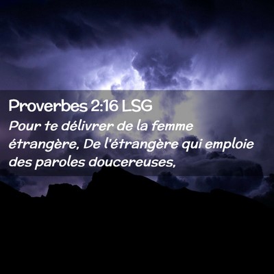 Picture 02 - Proverbes 2:16 LSG - Pour te délivrer de la femme étrangère, De - Bible Verse Picture