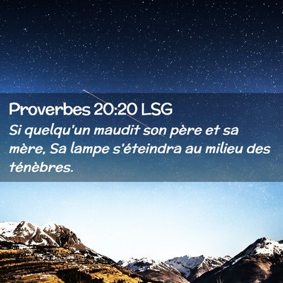 Picture 02 - Proverbes 20:20 LSG - Si quelqu'un maudit son père et sa mère, Sa - Bible Verse Picture