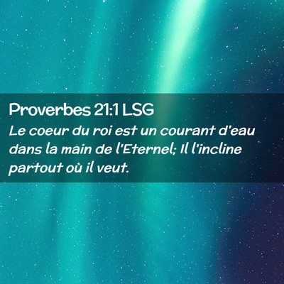 Picture 02 - Proverbes 21:1 LSG - Le coeur du roi est un courant d'eau dans la main - Bible Verse Picture