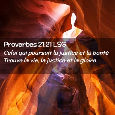 Picture 02 - Proverbes 21:21 LSG - Celui qui poursuit la justice et la bonté Trouve - Bible Verse Picture