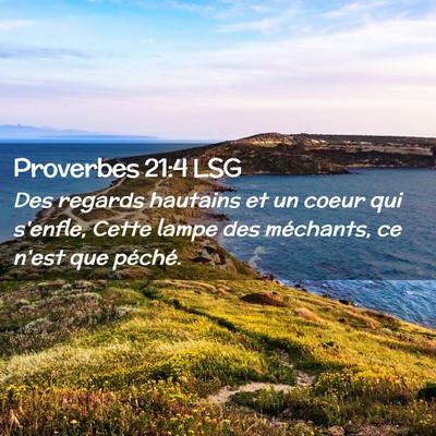Picture 02 - Proverbes 21:4 LSG - Des regards hautains et un coeur qui s'enfle, - Bible Verse Picture