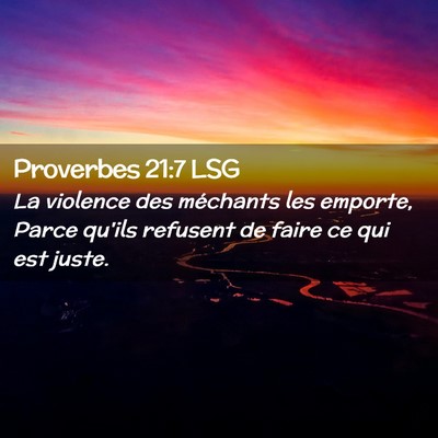 Picture 02 - Proverbes 21:7 LSG - La violence des méchants les emporte, Parce - Bible Verse Picture