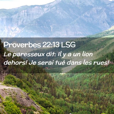Picture 02 - Proverbes 22:13 LSG - Le paresseux dit: Il y a un lion dehors! Je serai - Bible Verse Picture