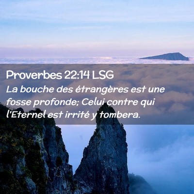 Picture 02 - Proverbes 22:14 LSG - La bouche des étrangères est une fosse - Bible Verse Picture