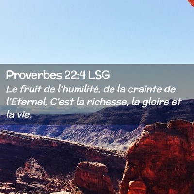 Picture 02 - Proverbes 22:4 LSG - Le fruit de l'humilité, de la crainte de - Bible Verse Picture