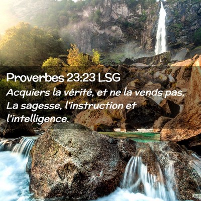 Picture 02 - Proverbes 23:23 LSG - Acquiers la vérité, et ne la vends pas, La - Bible Verse Picture