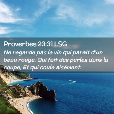 Picture 02 - Proverbes 23:31 LSG - Ne regarde pas le vin qui paraît d'un beau - Bible Verse Picture