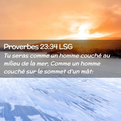Picture 02 - Proverbes 23:34 LSG - Tu seras comme un homme couché au milieu de la - Bible Verse Picture