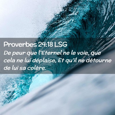 Picture 02 - Proverbes 24:18 LSG - De peur que l'Eternel ne le voie, que cela ne lui - Bible Verse Picture