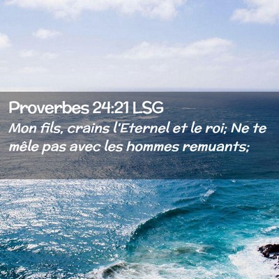 Picture 02 - Proverbes 24:21 LSG - Mon fils, crains l'Eternel et le roi; Ne te mêle - Bible Verse Picture