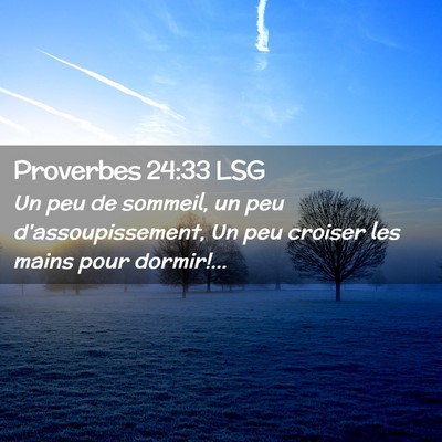 Picture 02 - Proverbes 24:33 LSG - Un peu de sommeil, un peu d'assoupissement, Un - Bible Verse Picture