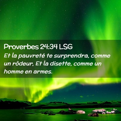 Picture 02 - Proverbes 24:34 LSG - Et la pauvreté te surprendra, comme un rôdeur, - Bible Verse Picture