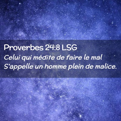 Picture 02 - Proverbes 24:8 LSG - Celui qui médite de faire le mal S'appelle un - Bible Verse Picture