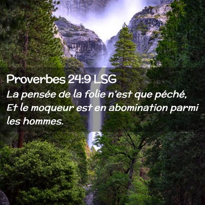 Picture 02 - Proverbes 24:9 LSG - La pensée de la folie n'est que péché, Et le - Bible Verse Picture