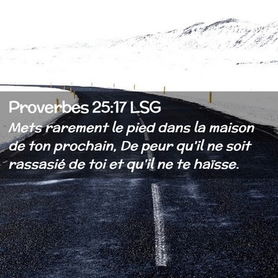Picture 02 - Proverbes 25:17 LSG - Mets rarement le pied dans la maison de ton - Bible Verse Picture