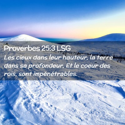 Picture 02 - Proverbes 25:3 LSG - Les cieux dans leur hauteur, la terre dans sa - Bible Verse Picture
