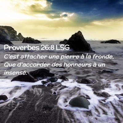 Picture 02 - Proverbes 26:8 LSG - C'est attacher une pierre à la fronde, Que - Bible Verse Picture