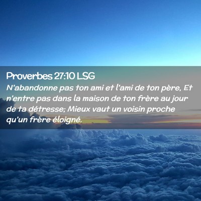 Picture 02 - Proverbes 27:10 LSG - N'abandonne pas ton ami et l'ami de ton père, Et - Bible Verse Picture
