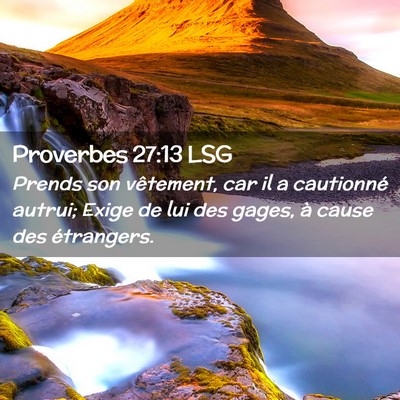 Picture 02 - Proverbes 27:13 LSG - Prends son vêtement, car il a cautionné autrui; - Bible Verse Picture