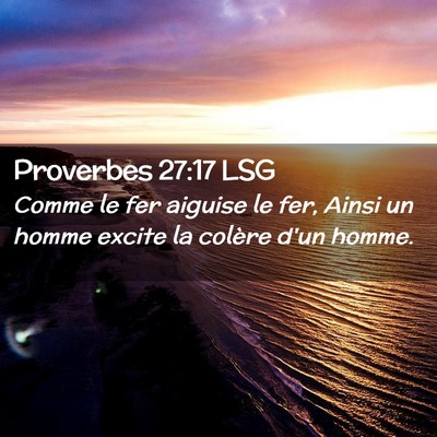 Picture 02 - Proverbes 27:17 LSG - Comme le fer aiguise le fer, Ainsi un homme - Bible Verse Picture