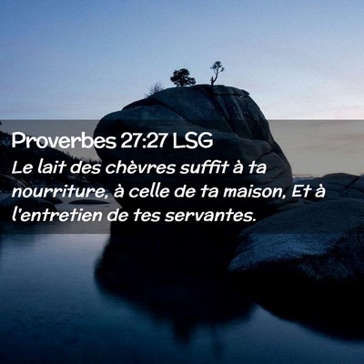Picture 02 - Proverbes 27:27 LSG - Le lait des chèvres suffit à ta nourriture, à - Bible Verse Picture