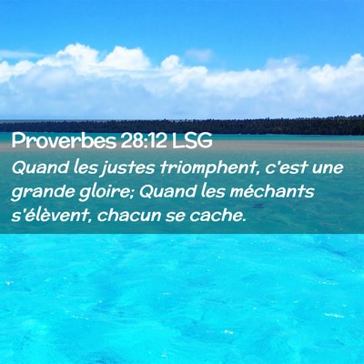 Picture 02 - Proverbes 28:12 LSG - Quand les justes triomphent, c'est une grande - Bible Verse Picture