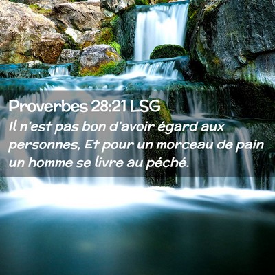 Picture 02 - Proverbes 28:21 LSG - Il n'est pas bon d'avoir égard aux personnes, Et - Bible Verse Picture